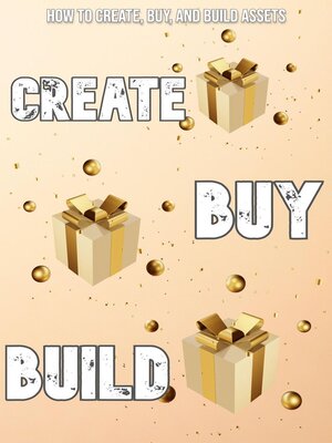 cover image of How to Create, Buy, and Build Assets